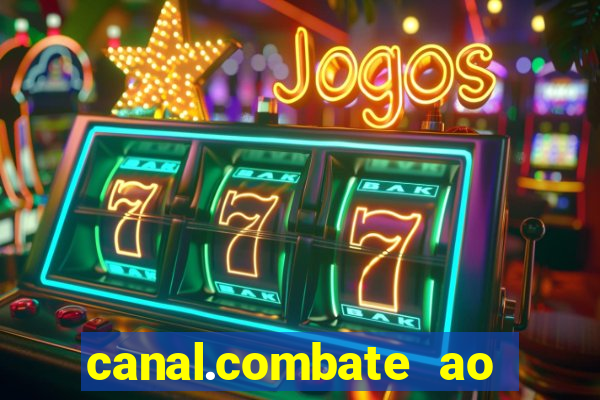 canal.combate ao vivo multicanais